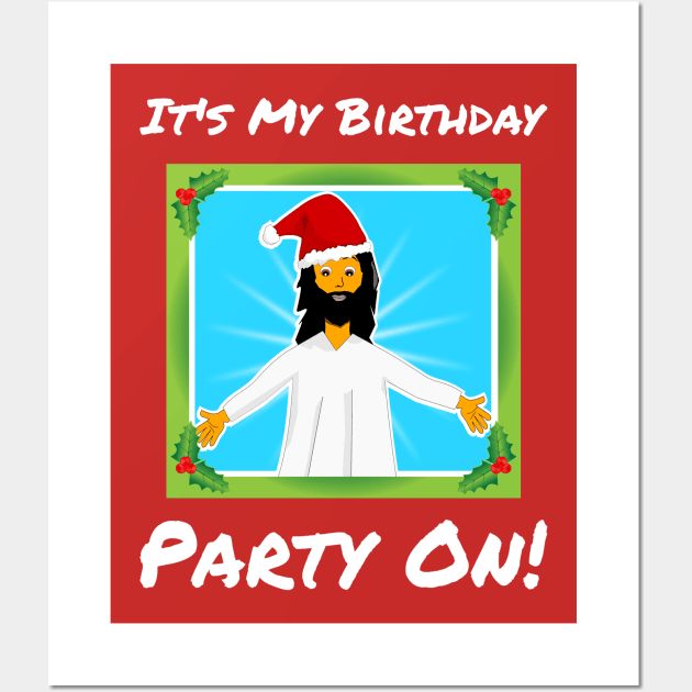 It's My Birthday  Party On. Christmas Wall Art by Slap Cat Designs